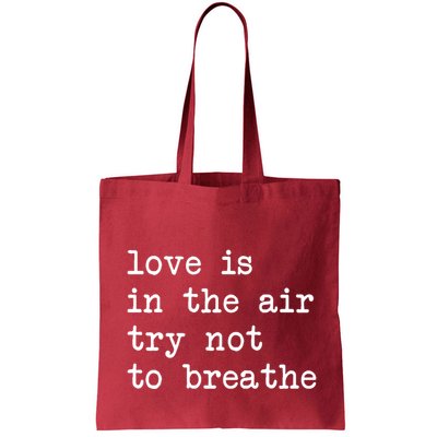 Love Is In The Air Try Not To Breathe Funny Valentines Day Bag