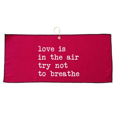 Love Is In The Air Try Not To Breathe Funny Valentines Day Large Microfiber Waffle Golf Towel