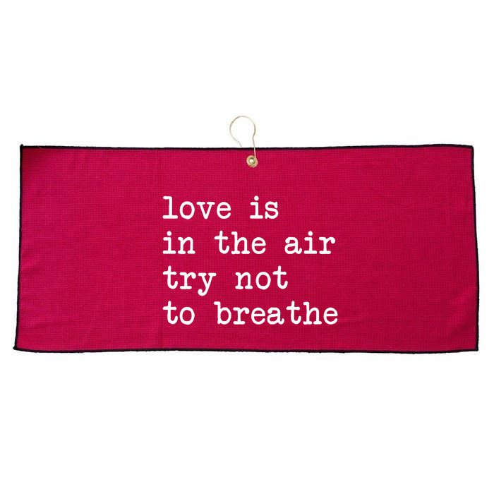 Love Is In The Air Try Not To Breathe Funny Valentines Day Large Microfiber Waffle Golf Towel