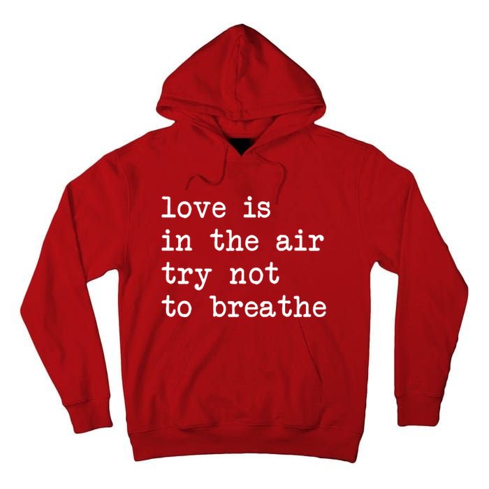Love Is In The Air Try Not To Breathe Funny Valentines Day Tall Hoodie