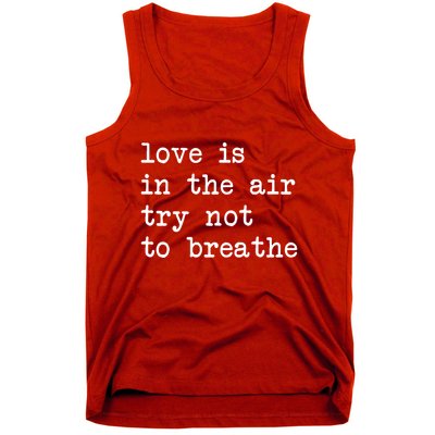 Love Is In The Air Try Not To Breathe Funny Valentines Day Tank Top