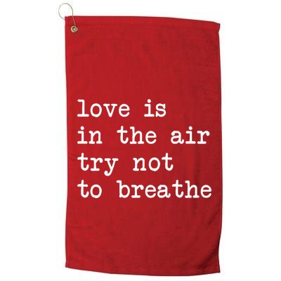 Love Is In The Air Try Not To Breathe Funny Valentines Day Golf Towel