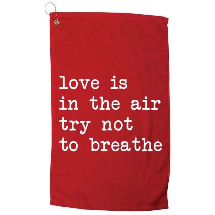 Love Is In The Air Try Not To Breathe Funny Valentines Day Golf Towel