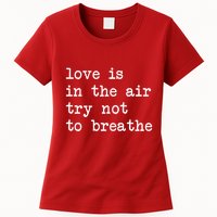 Love Is In The Air Try Not To Breathe Funny Valentines Day Womens T-Shirt