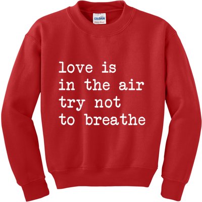 Love Is In The Air Try Not To Breathe Funny Valentines Day Kids Sweatshirt