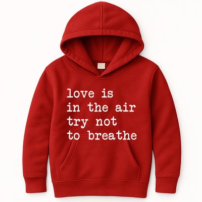 Love Is In The Air Try Not To Breathe Funny Valentines Day Kids Hoodie
