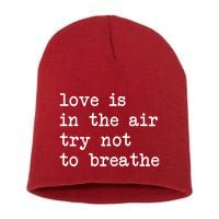 Love Is In The Air Try Not To Breathe Funny Valentines Day Short Acrylic Beanie