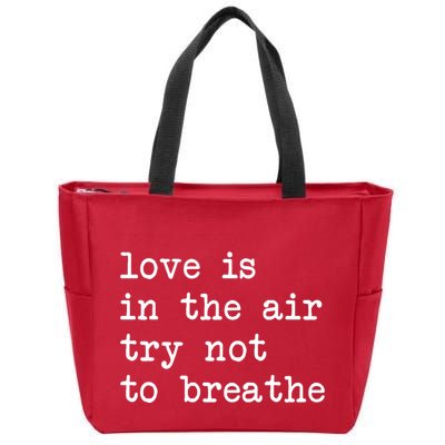 Love Is In The Air Try Not To Breathe Funny Valentines Day Zip Tote Bag