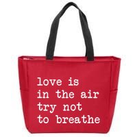 Love Is In The Air Try Not To Breathe Funny Valentines Day Zip Tote Bag