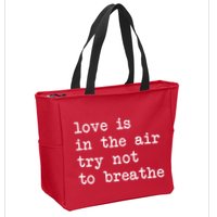 Love Is In The Air Try Not To Breathe Funny Valentines Day Zip Tote Bag