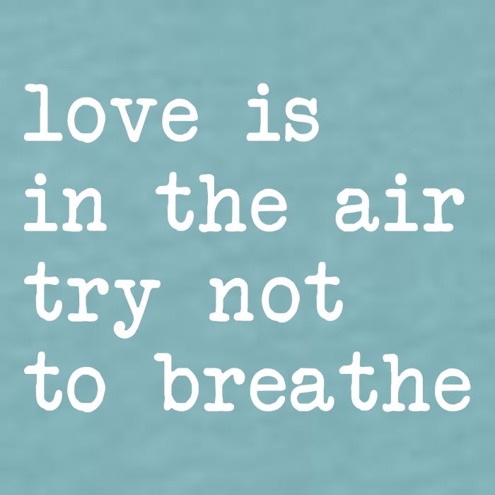 Love Is In The Air Try Not To Breathe Funny Valentines Day Sueded Cloud Jersey T-Shirt