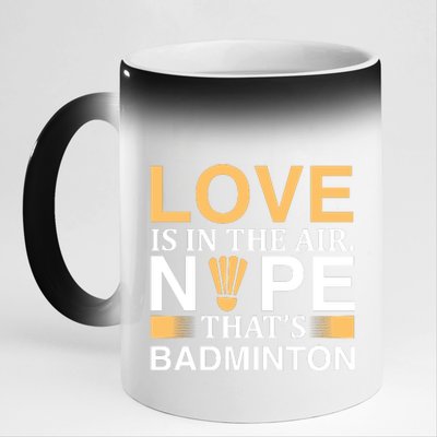 Love Is In The Air Nope Thats Badmintion 11oz Black Color Changing Mug