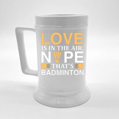 Love Is In The Air Nope Thats Badmintion Beer Stein