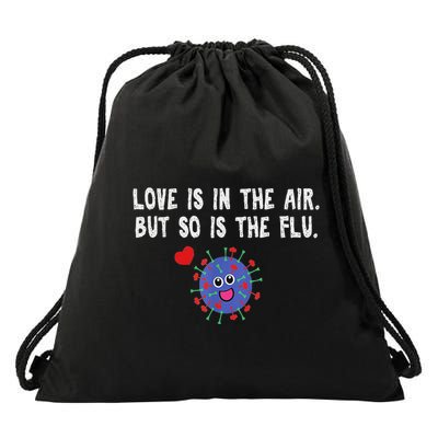 Love Is In The Air But So Is The Flu Funny Valentine Drawstring Bag