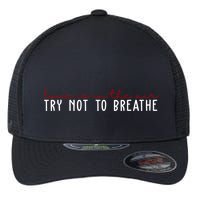 Love Is In The Air Try Not To Breathe Funny Valentine Flexfit Unipanel Trucker Cap