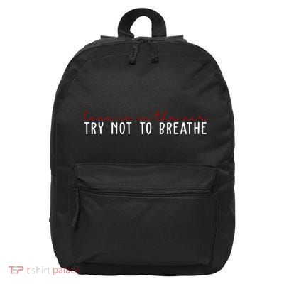 Love Is In The Air Try Not To Breathe Funny Valentine 16 in Basic Backpack