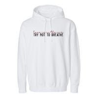 Love Is In The Air Try Not To Breathe Funny Valentine Garment-Dyed Fleece Hoodie