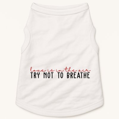 Love Is In The Air Try Not To Breathe Funny Valentine Doggie Tank