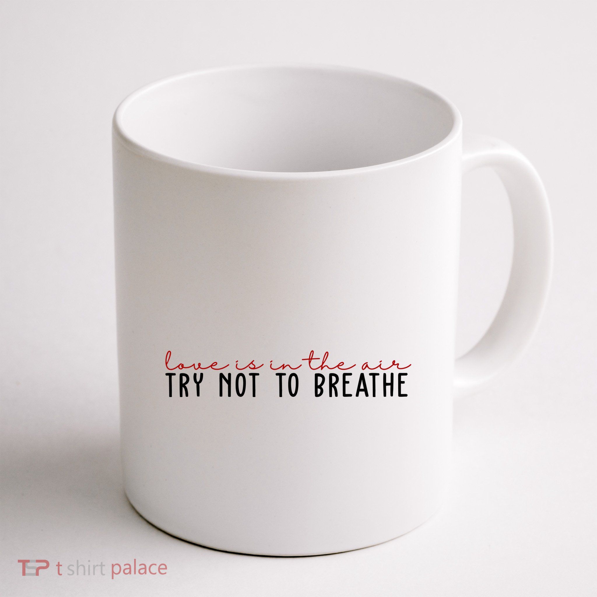 Love Is In The Air Try Not To Breathe Funny Valentine Mug