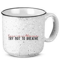 Love Is In The Air Try Not To Breathe Funny Valentine 15oz Campfire Ceramic Mug