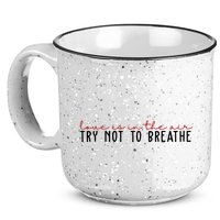 Love Is In The Air Try Not To Breathe Funny Valentine 15oz Campfire Ceramic Mug
