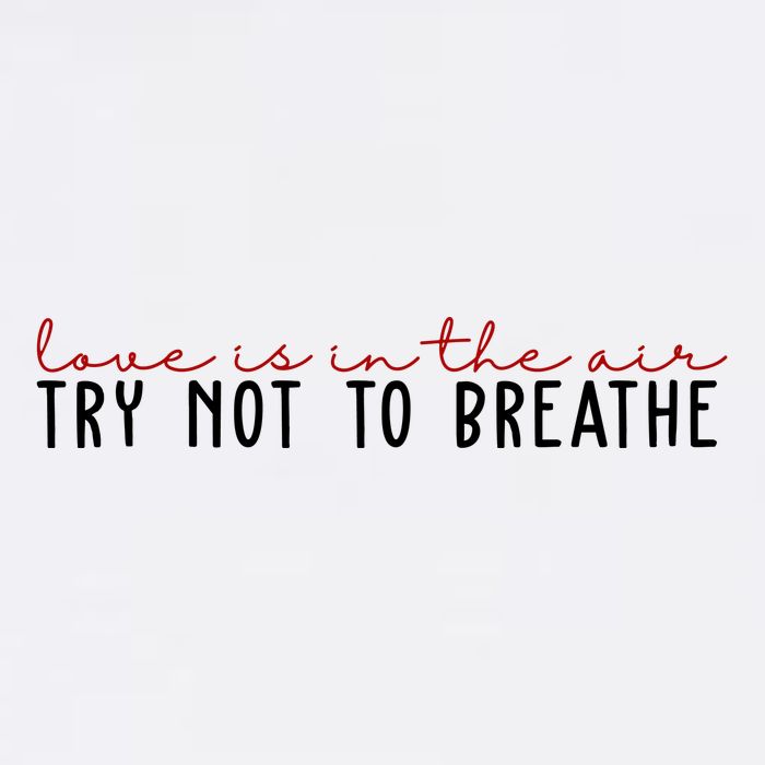 Love Is In The Air Try Not To Breathe Funny Valentine Flatbill Hat