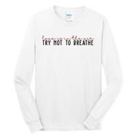 Love Is In The Air Try Not To Breathe Funny Valentine Tall Long Sleeve T-Shirt