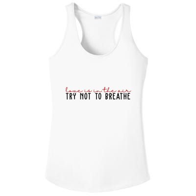Love Is In The Air Try Not To Breathe Funny Valentine Ladies PosiCharge Competitor Racerback Tank