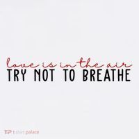 Love Is In The Air Try Not To Breathe Funny Valentine Magnet