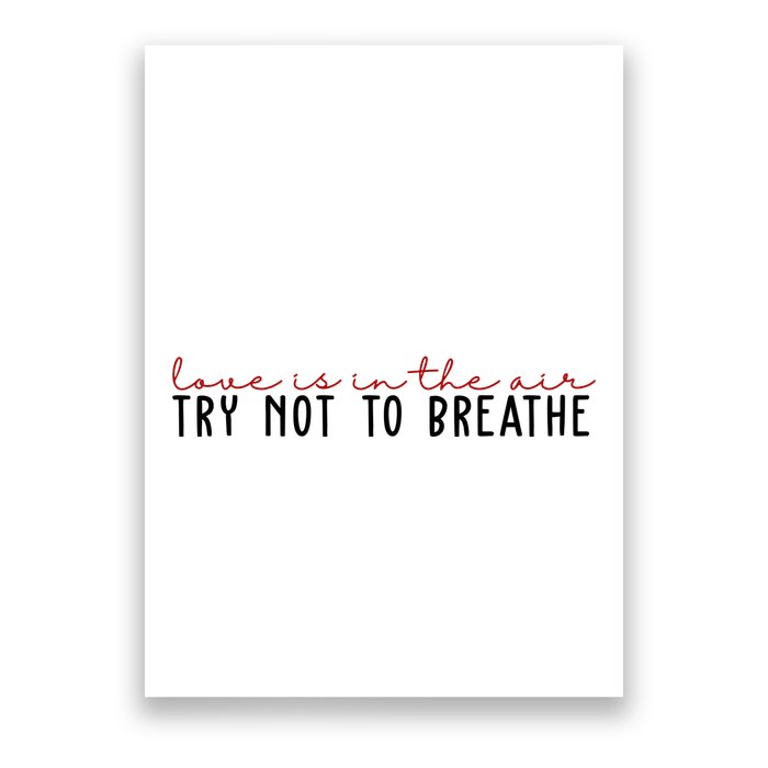 Love Is In The Air Try Not To Breathe Funny Valentine Poster