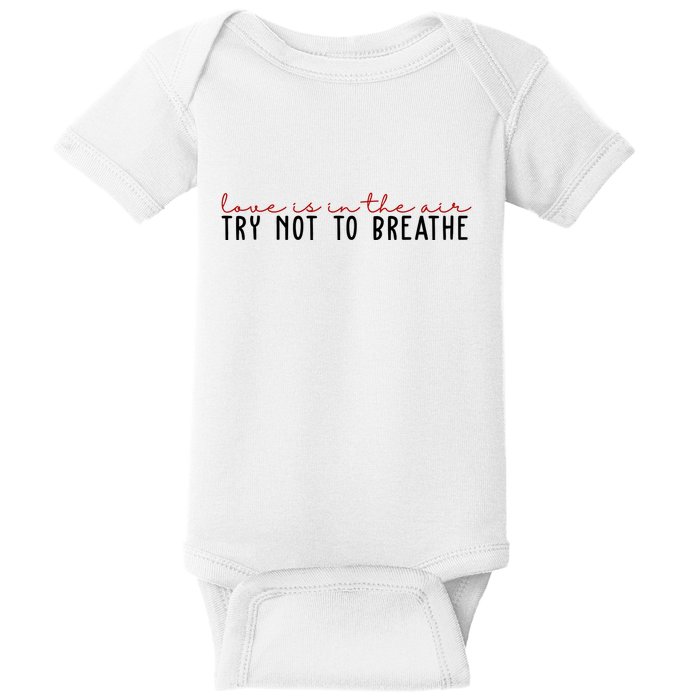 Love Is In The Air Try Not To Breathe Funny Valentine Baby Bodysuit