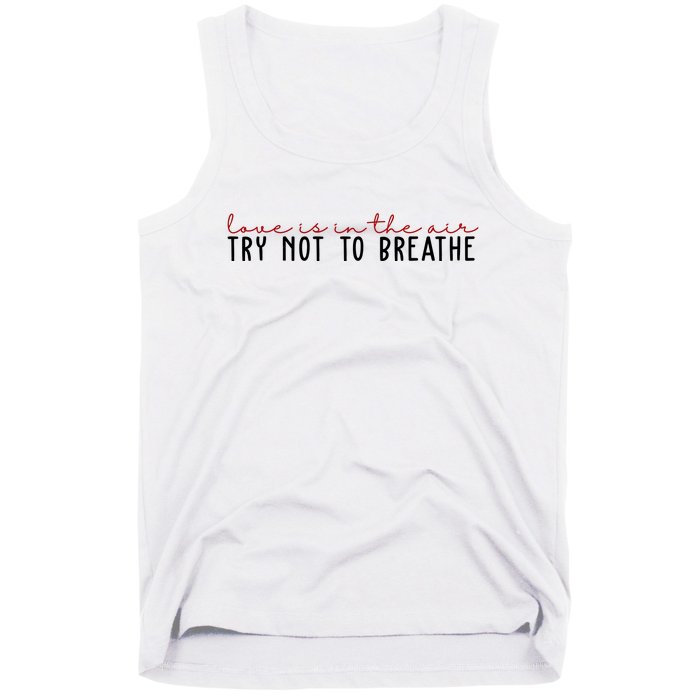 Love Is In The Air Try Not To Breathe Funny Valentine Tank Top