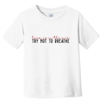Love Is In The Air Try Not To Breathe Funny Valentine Toddler T-Shirt