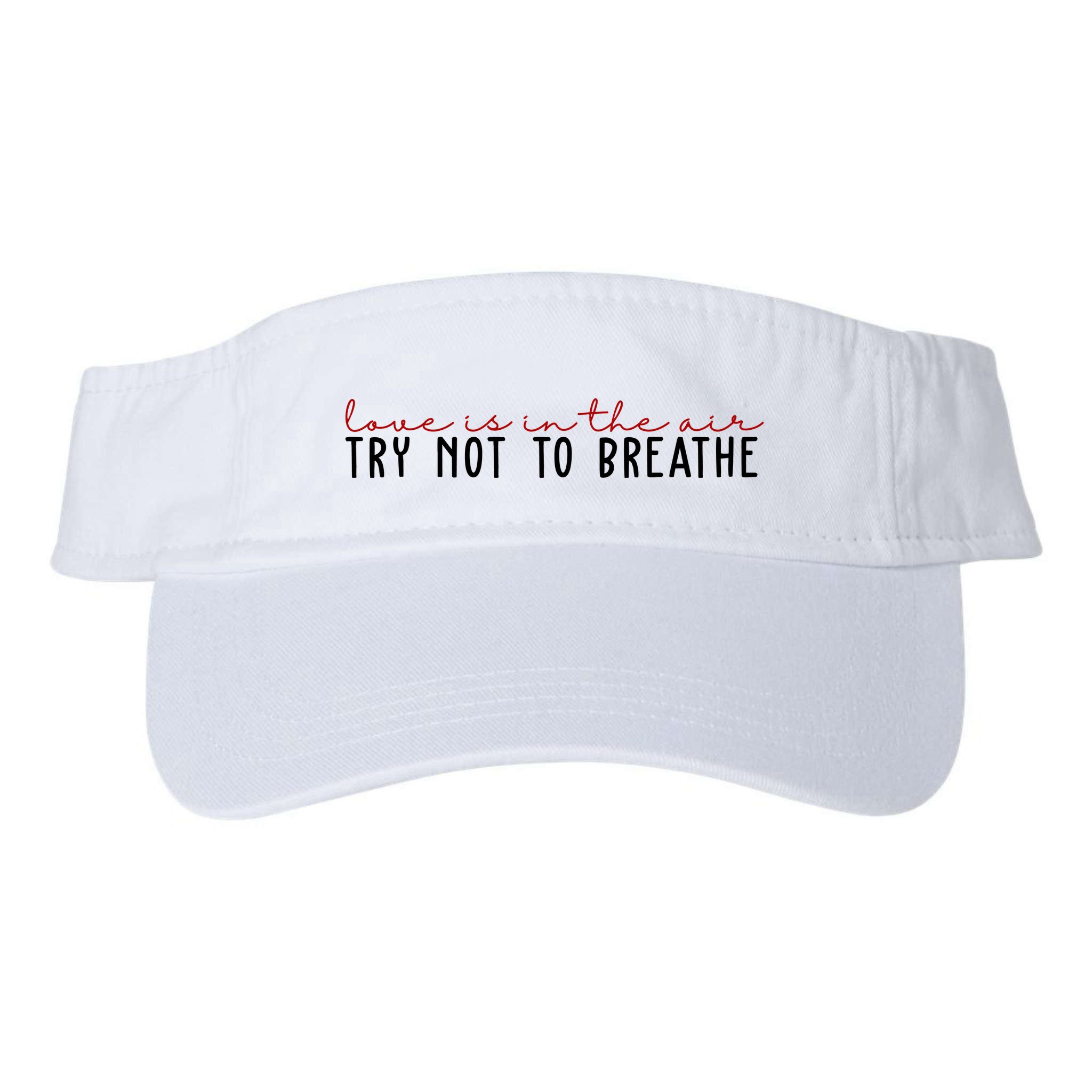Love Is In The Air Try Not To Breathe Funny Valentine Visor