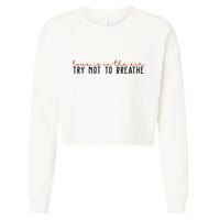 Love Is In The Air Try Not To Breathe Funny Valentine Cropped Pullover Crew