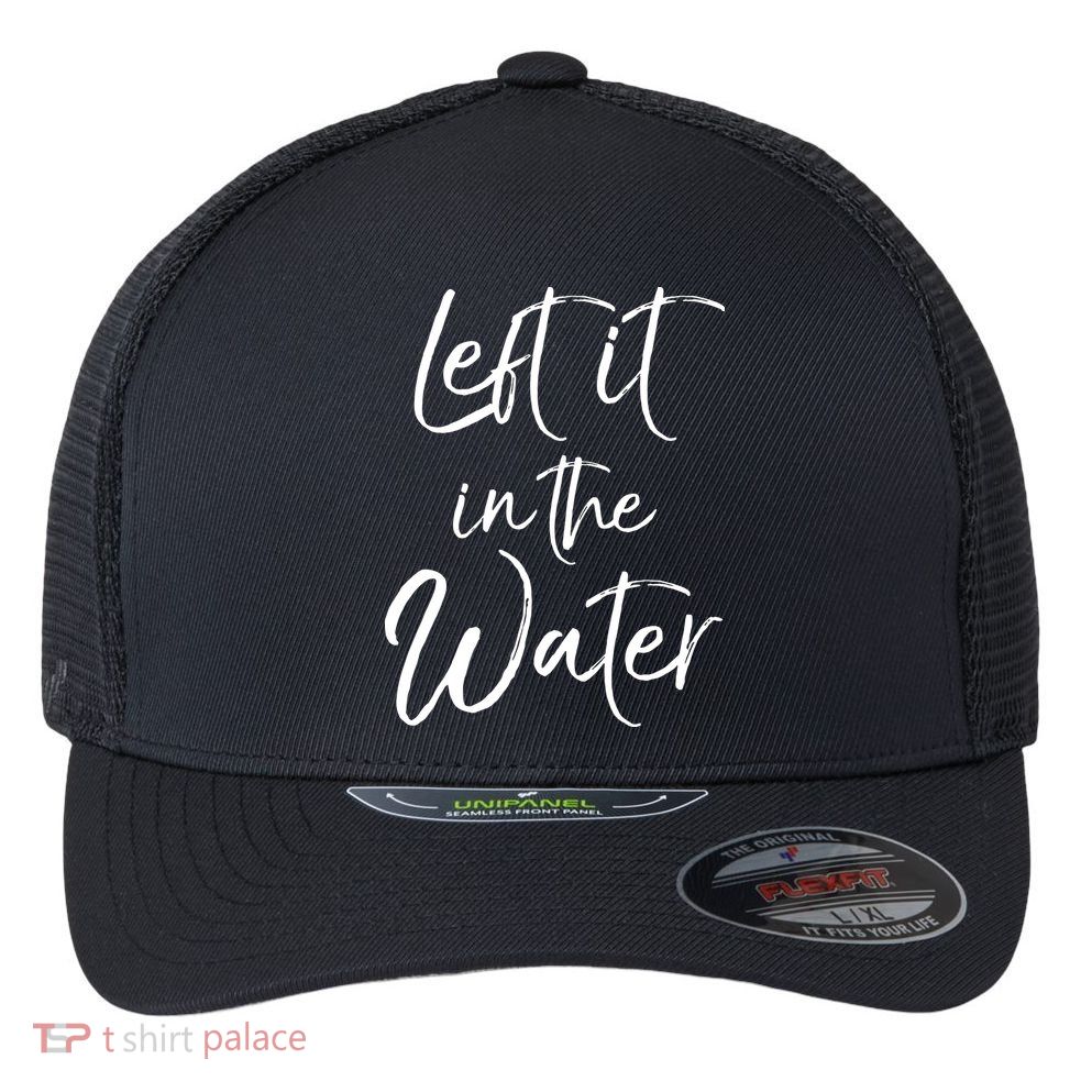 Left It In The Water Shirt Cute Christian Baptism Gift Flexfit Unipanel Trucker Cap