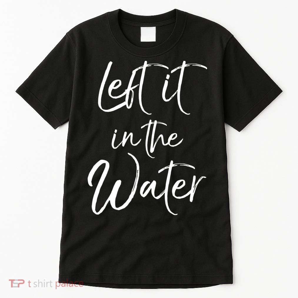 Left It In The Water Shirt Cute Christian Baptism Gift Tall T-Shirt
