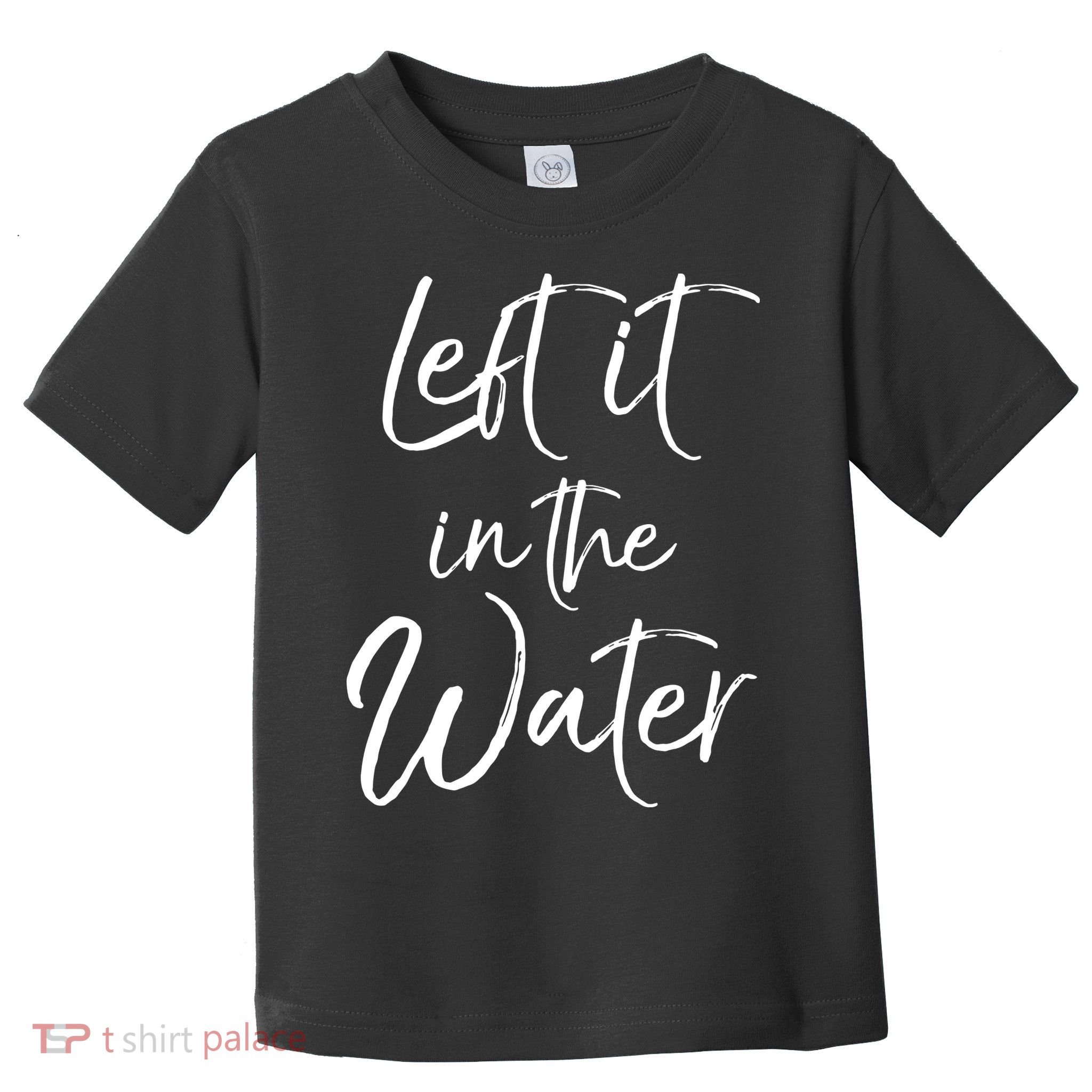 Left It In The Water Shirt Cute Christian Baptism Gift Toddler T-Shirt