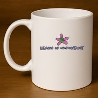 Learn Is Important 11oz C Handle Ceramic Mug