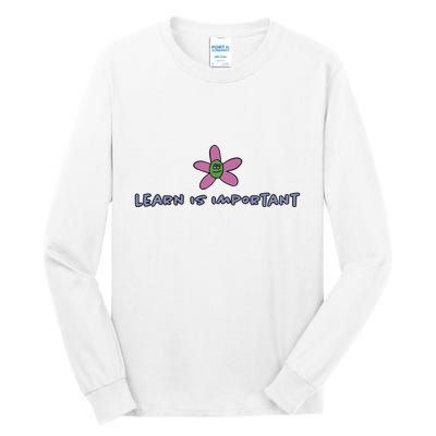 Learn Is Important Tall Long Sleeve T-Shirt