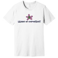 Learn Is Important Premium T-Shirt