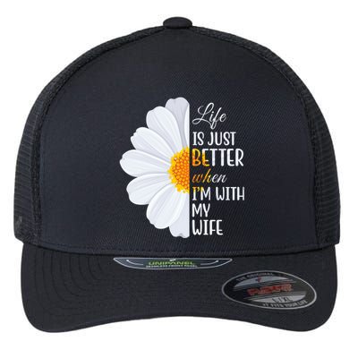 Life Is Just Better When I'm With My Wife Sunflower Flexfit Unipanel Trucker Cap