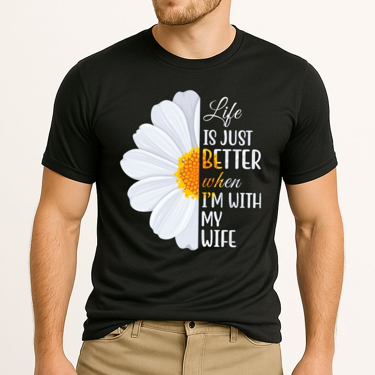 Life Is Just Better When I'm With My Wife Sunflower Performance Shirt