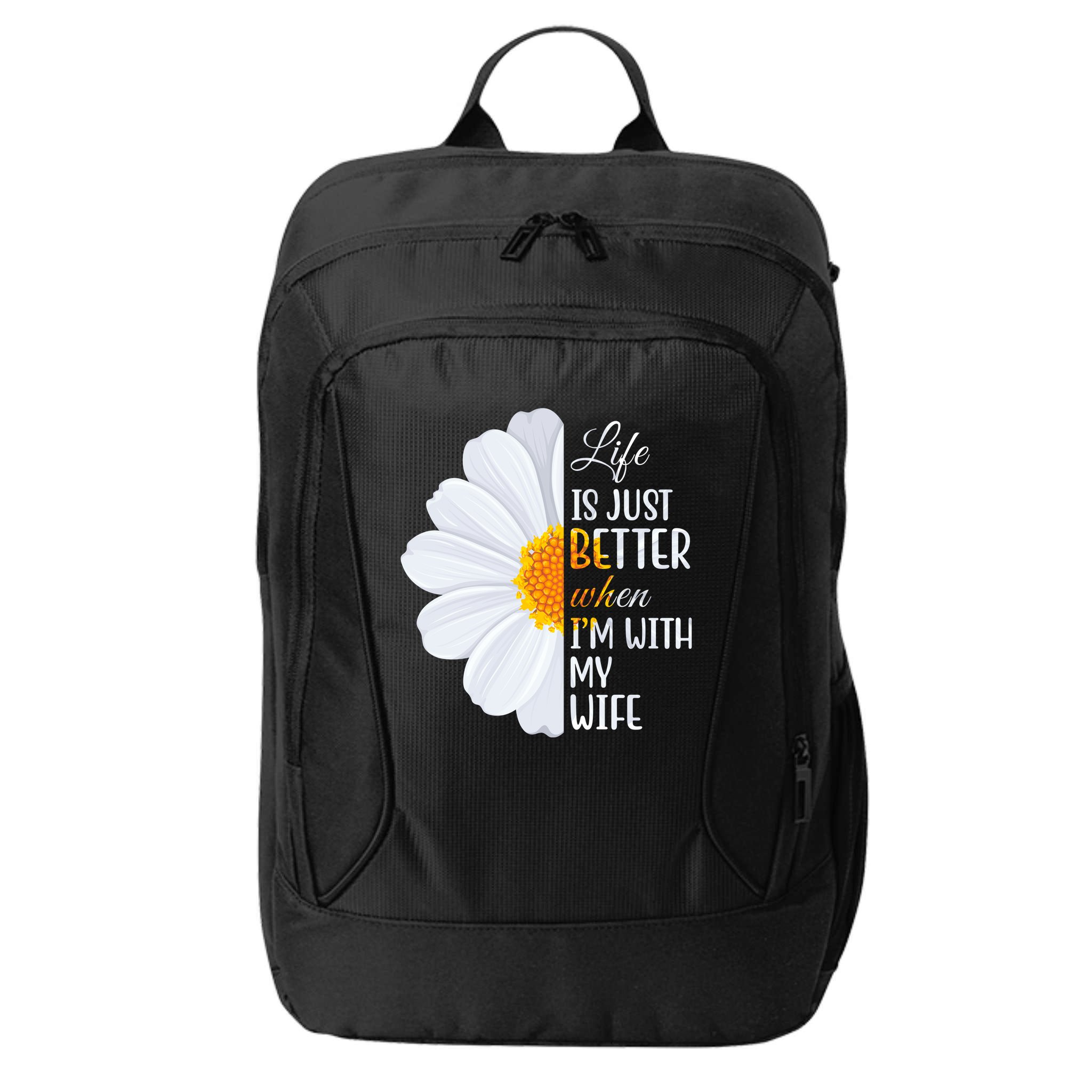 Life Is Just Better When I'm With My Wife Sunflower City Backpack