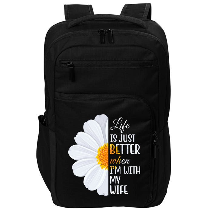 Life Is Just Better When I'm With My Wife Sunflower Impact Tech Backpack