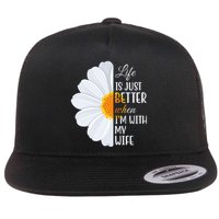 Life Is Just Better When I'm With My Wife Sunflower Flat Bill Trucker Hat