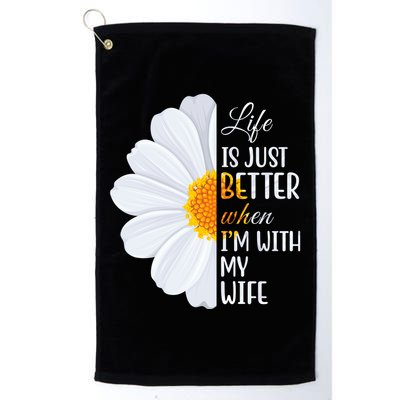 Life Is Just Better When I'm With My Wife Sunflower Golf Towel