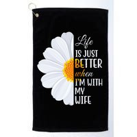 Life Is Just Better When I'm With My Wife Sunflower Golf Towel