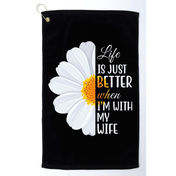 Life Is Just Better When I'm With My Wife Sunflower Golf Towel