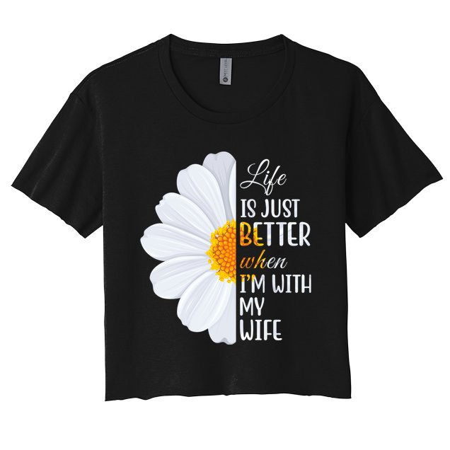 Life Is Just Better When I'm With My Wife Sunflower Crop Top